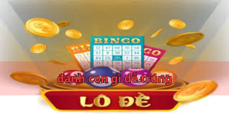 đánh con gì dễ trúng