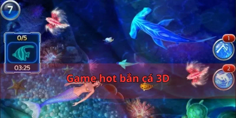 Game hot bắn cá 3D