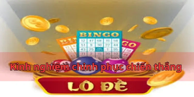 Kinh nghiệm chinh phục chiến thắng bằng cách tính lô đề